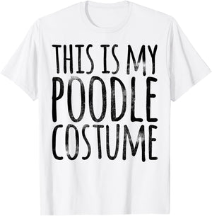 THIS IS MY POODLE COSTUME Dog Funny Easy Lazy Halloween T-Shirt - T-Shirt | White