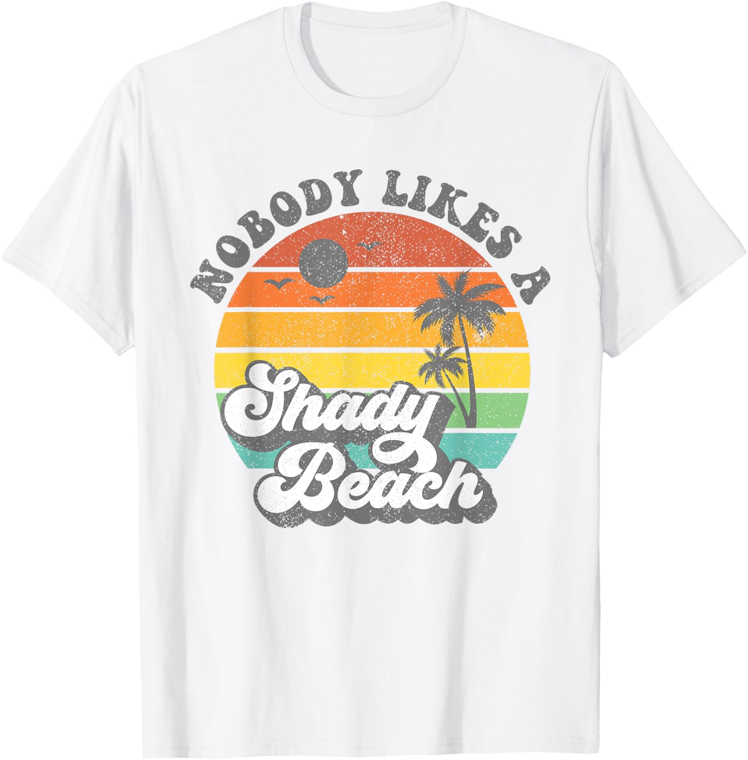 Nobody Likes a Shady Beach Funny Retro 70s Beach Gift T-Shirt - T-Shirt | White