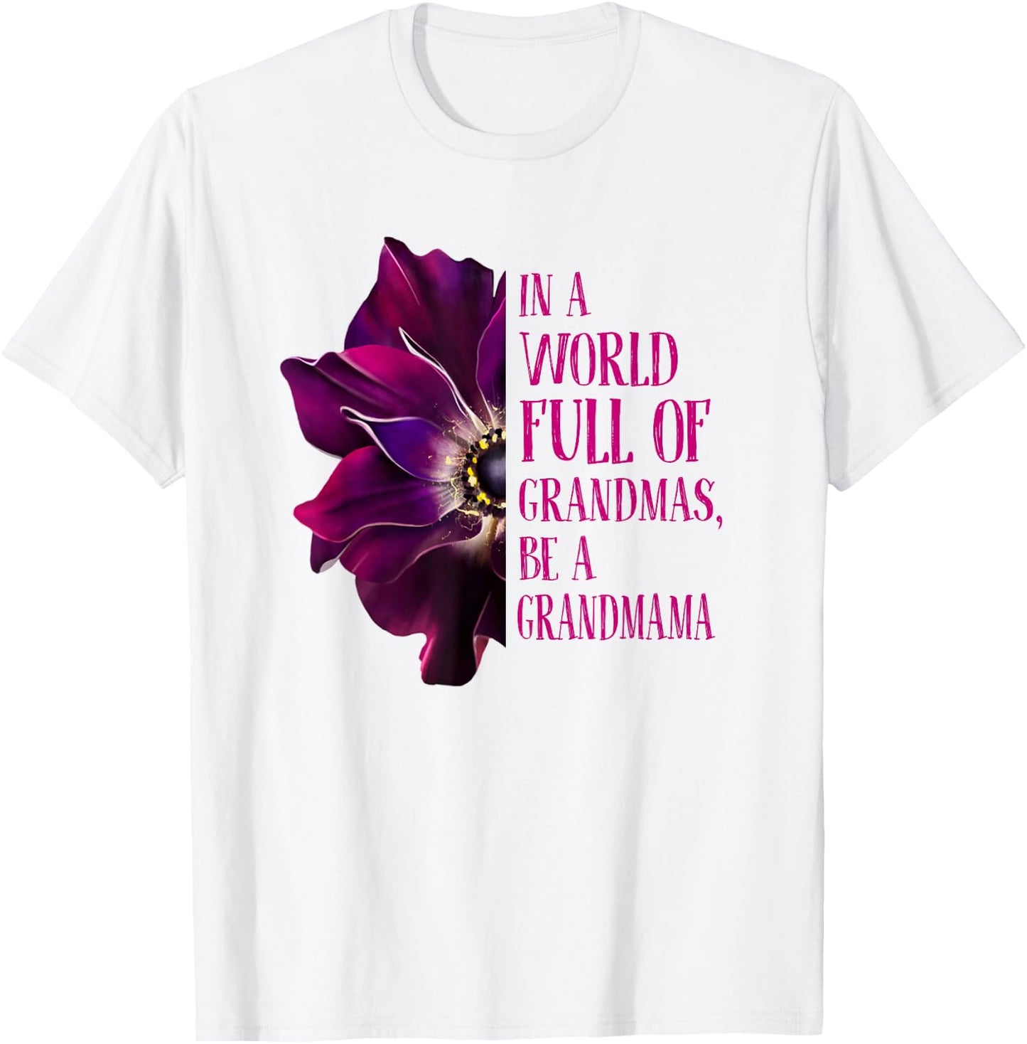 Anemone World Full Of Grandmas Be GRANDMAMA Grandmas Gifts T-Shirt - T-Shirt | White