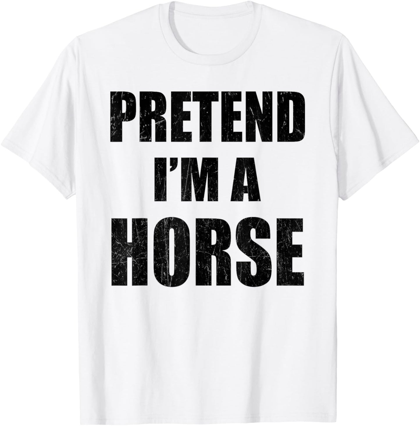 Pretend I'm A Horse Lazy Easy Last Minute Costume T-Shirt - T-Shirt | White