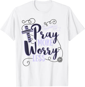 Pray More Worry Less Christian Gift Inspirational T-Shirt - T-Shirt | White