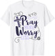 Pray More Worry Less Christian Gift Inspirational T-Shirt - T-Shirt | White