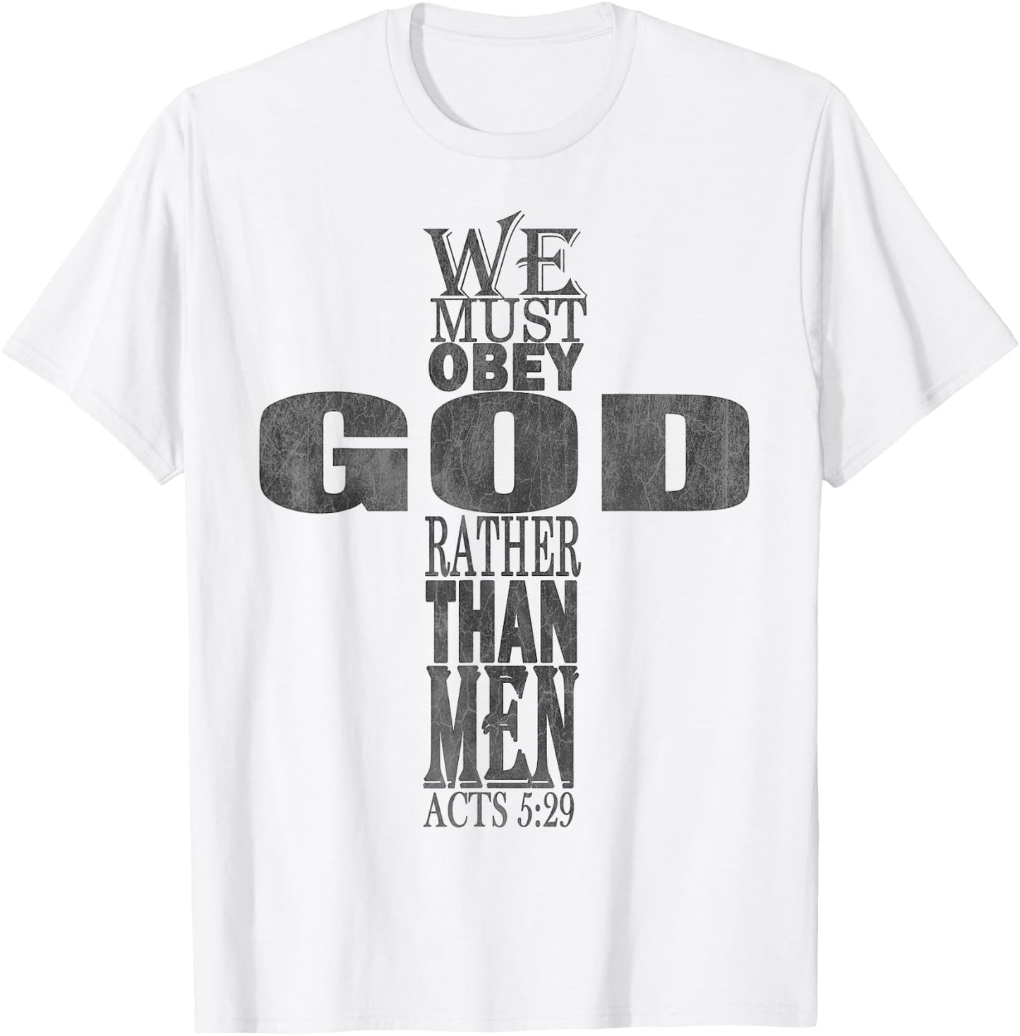 We Must Obey God Rather Than Men Bible Verse Acts 5:29 T-Shirt - T-Shirt | White