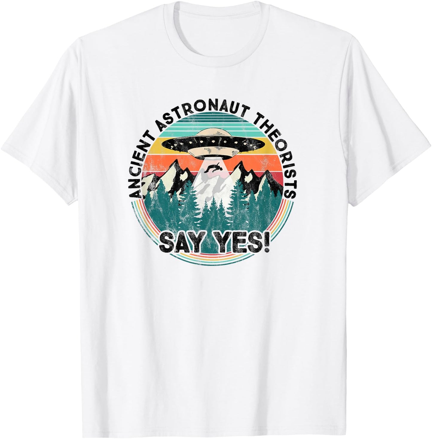 Ancient Astronaut Theorists Say Yes - Aliens T-Shirt - T-Shirt | White