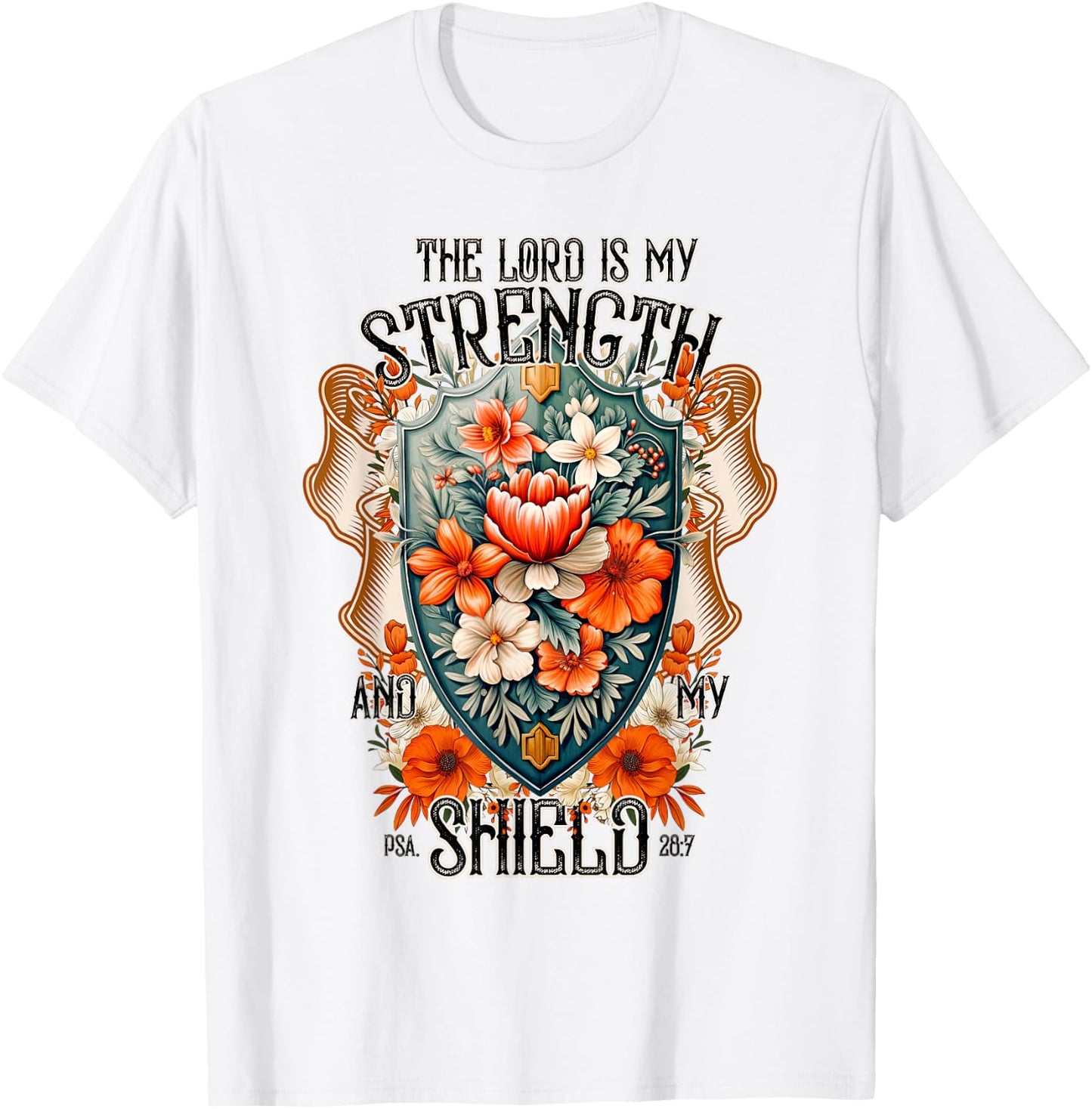 Bible Verse The Lord Is My Strength And My Shield Flower T-Shirt - T-Shirt | White
