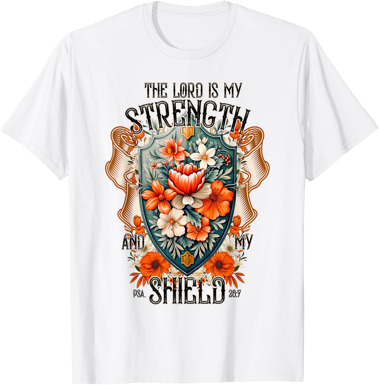 Bible Verse The Lord Is My Strength And My Shield Flower T-Shirt - T-Shirt | White