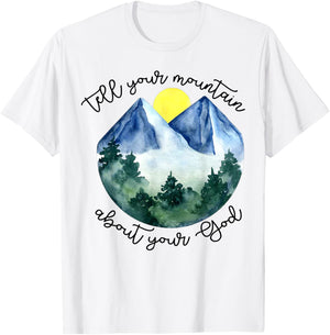 Tell Your Mountain About Your God T-Shirt - T-Shirt | White