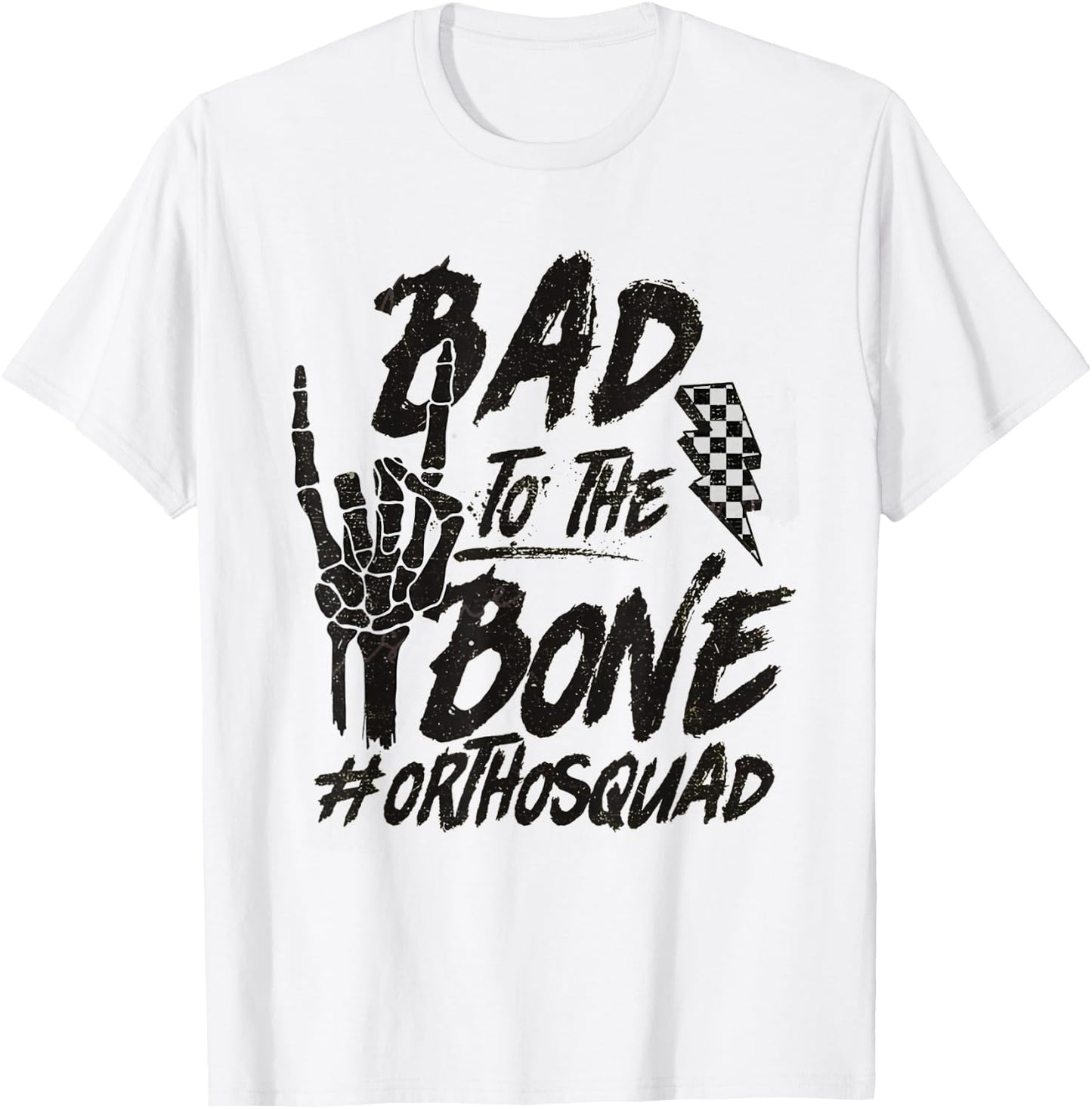 Bad To The Bone Ortho Squad Orthopedic Nurse Trauma Nurse T-Shirt - T-Shirt | White