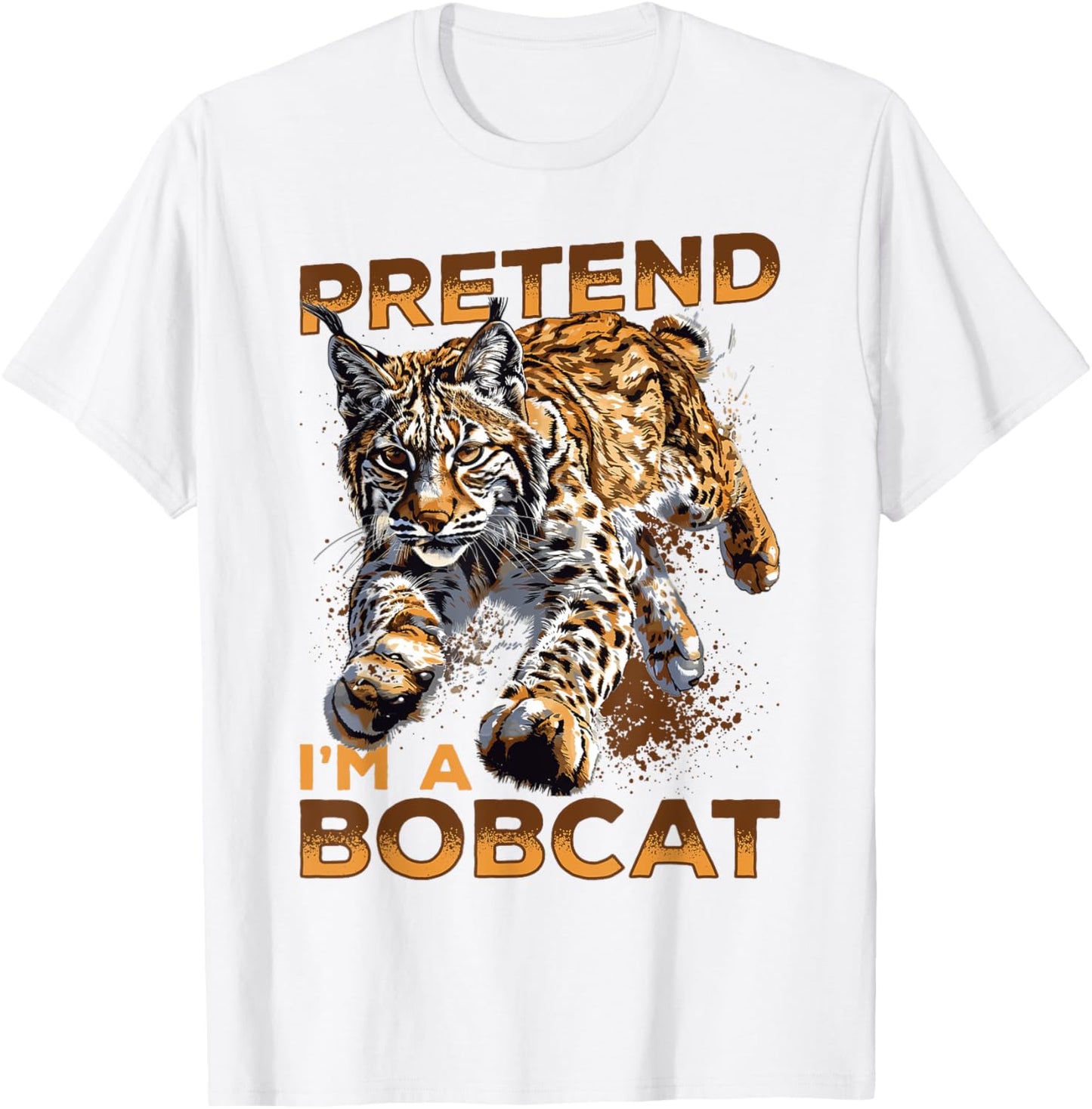 Funny Bobcat Animal Pretend I'm A Bobcat T-Shirt - T-Shirt | White