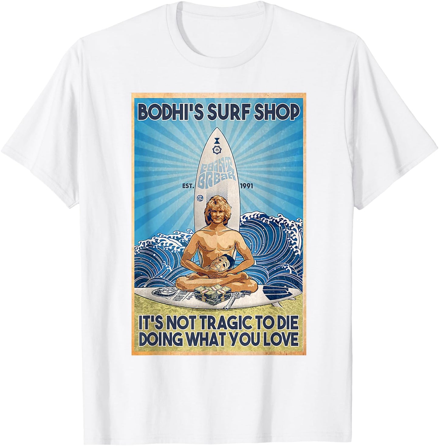 Bodhi's Surf Shop It's Not Tragic To Die Doing What You Lov T-Shirt - T-Shirt | White