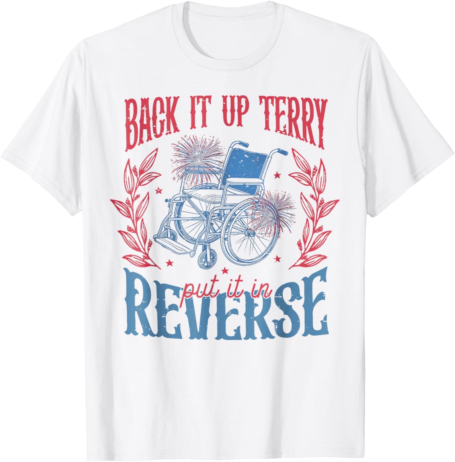 Back It Up Terry Put In Reverse 4th of July T-Shirt - T-Shirt | White