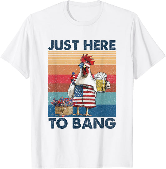 Funny 4th of July Just Here To Bang USA Flag Chicken Beer Men T-Shirt - T-Shirt | White