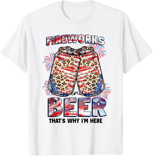 That's Why I'm Here Fireworks & Beer American Flag July 4th Women Men T-Shirt - T-Shirt | White