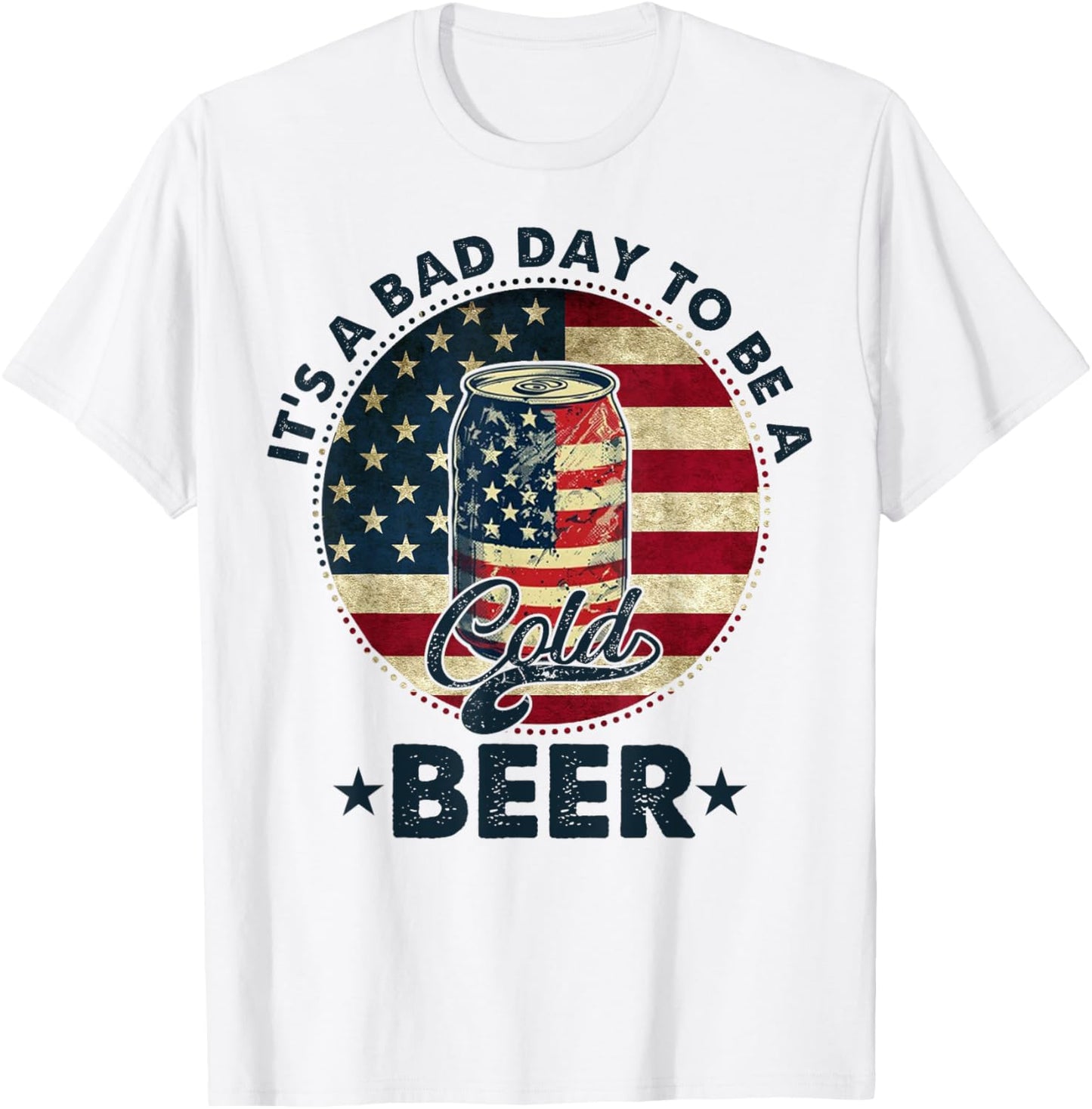 US Flag Beer 4th of July It's a Bad Day to Be a Cold Beer T-Shirt - T-Shirt | White