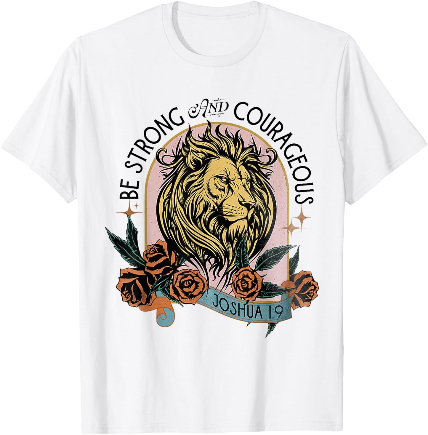 Be Strong & Courageous Joshua 1:9 Jesus Christian Lion Judah T-Shirt - T-Shirt | White