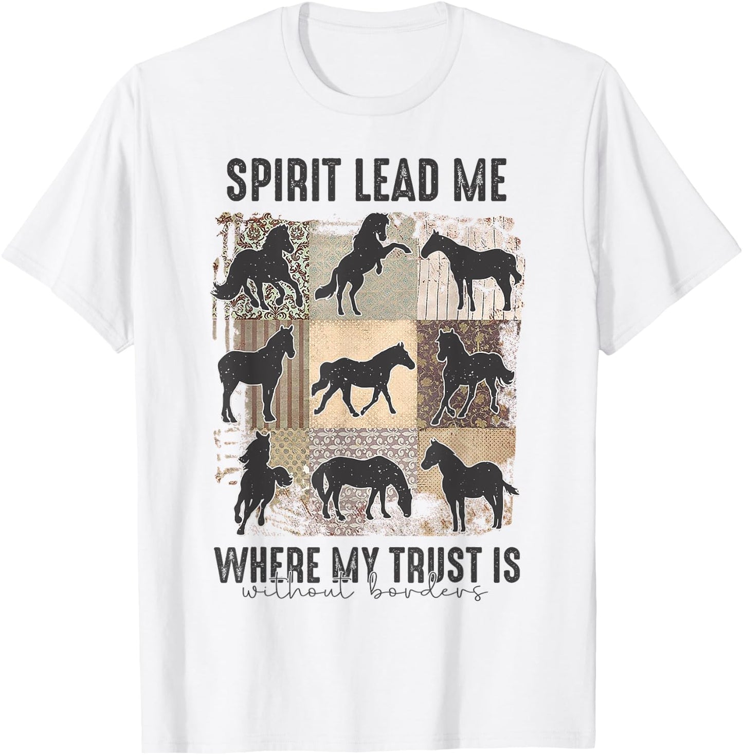 Horse Spirit Lead Me Where My Trust Is Without Borders T-Shirt - T-Shirt | White