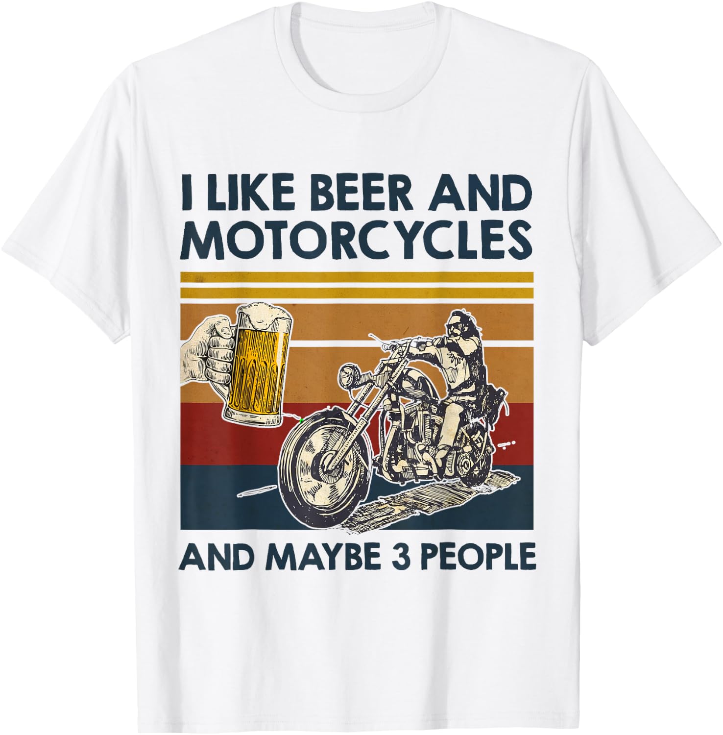I Like Beer And Motorcycles And Maybe 3 People Bike Lover T-Shirt - T-Shirt | White