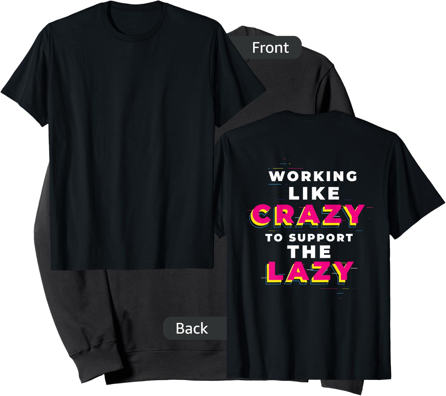 (print on back) WORKING LIKE CRAZY TO SUPPORT THE LAZY Sweatshirt - Sweatshirt | Black