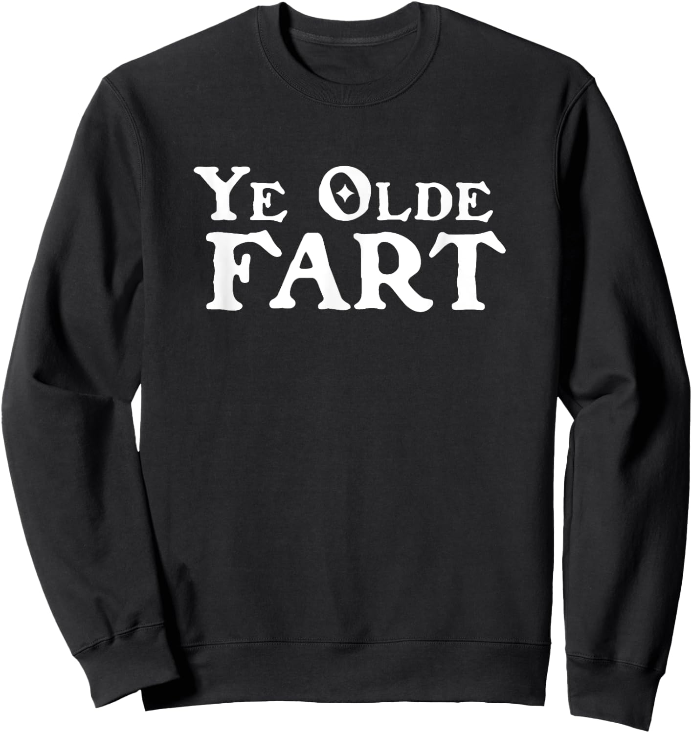 Ye Olde Fart Renaissance Faire Medieval Festival Novelty Gag Sweatshirt - Sweatshirt | Black