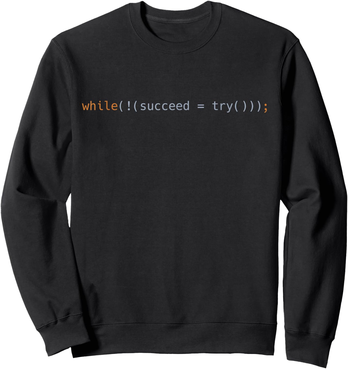 While Succeed Try Code Funny Programming Coding Gift Black Sweatshirt - Sweatshirt | Black