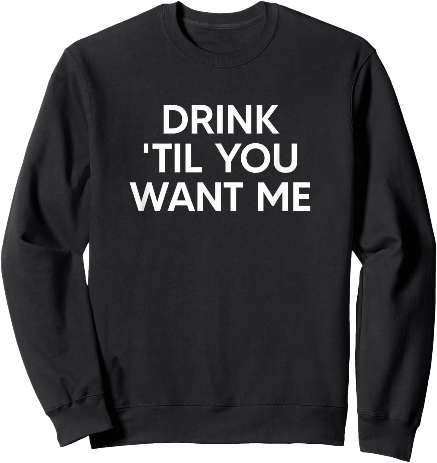 Drink Til You Want Me Funny Matching Couple Sweatshirt - Sweatshirt | Black