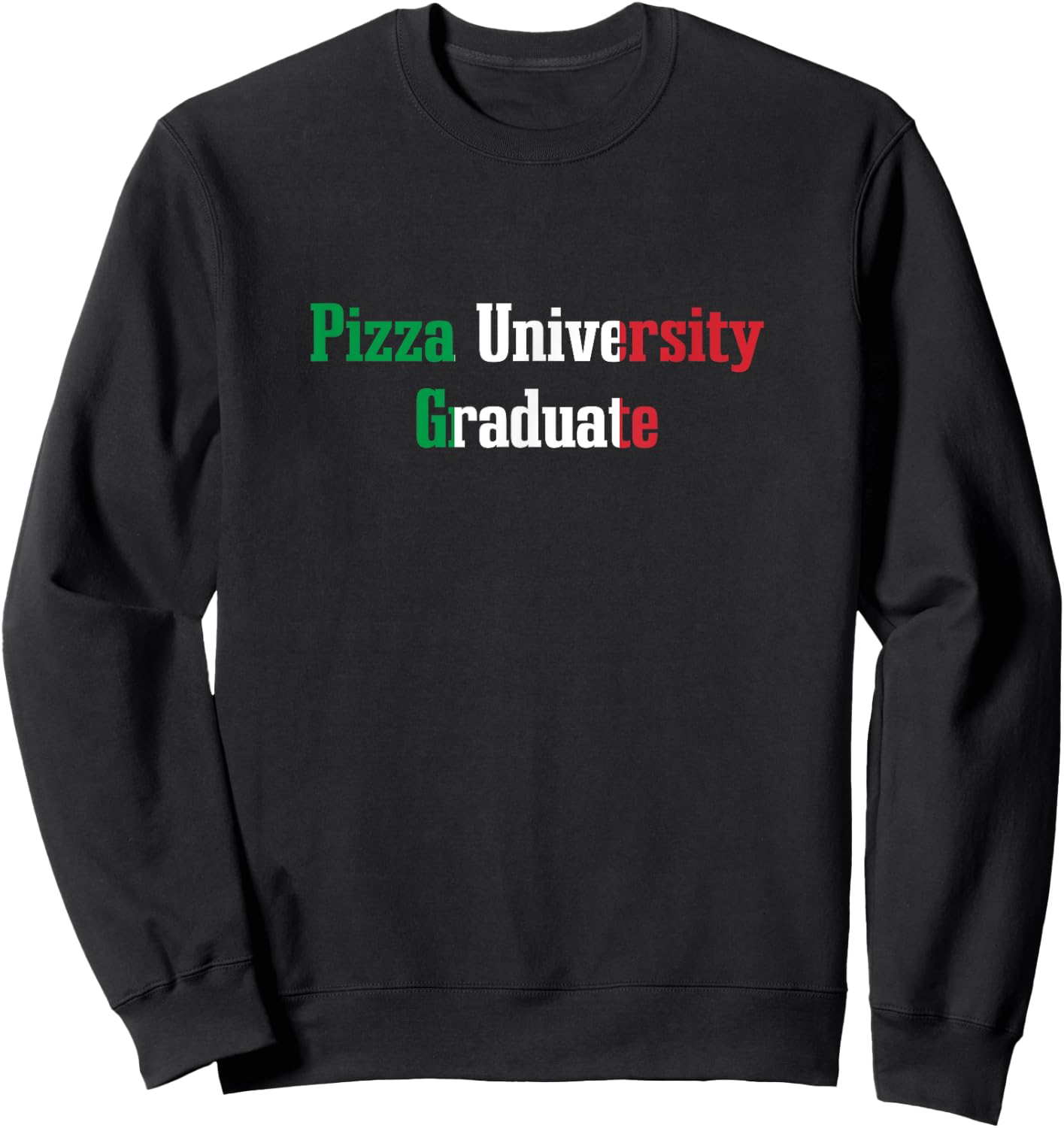Pizza University Graduate Funny Italian Humor Italy Food Sweatshirt - Sweatshirt | Black