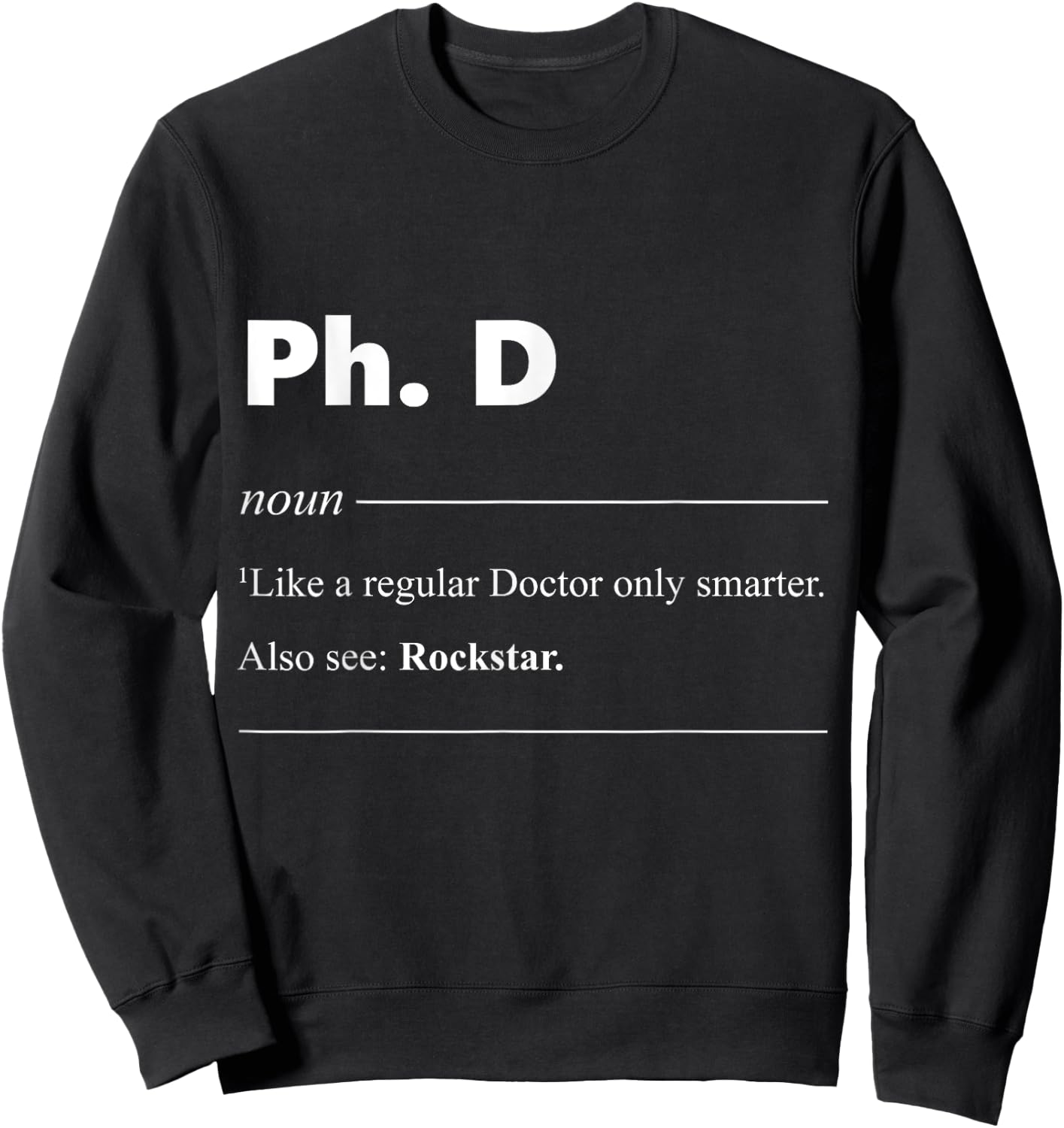 Ph.D Definition Doctor of Philosophy Doctorate Sweatshirt - Sweatshirt | Black