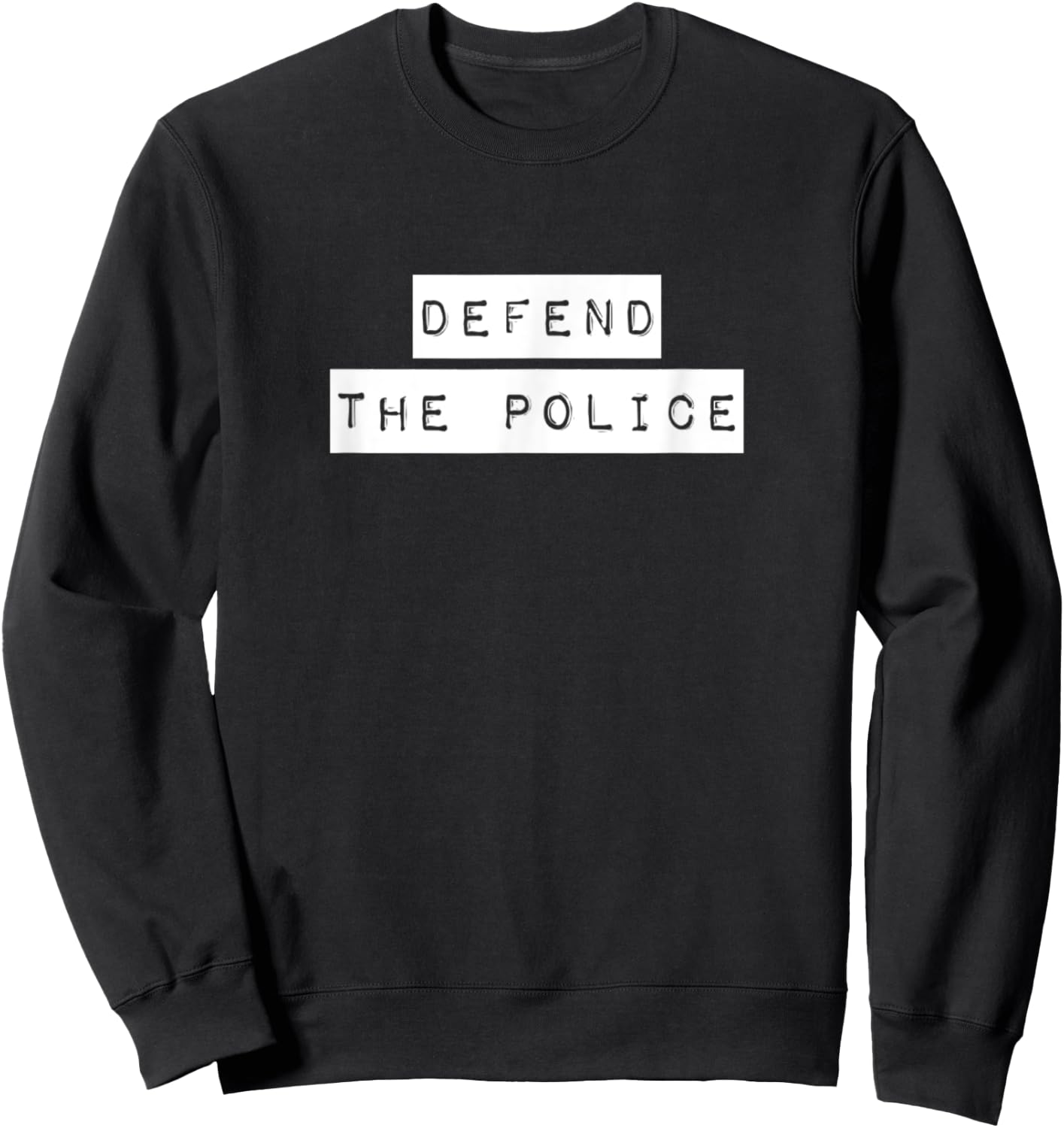 Defend The Police Pro Cop Anti Crime Sweatshirt - Sweatshirt | Black