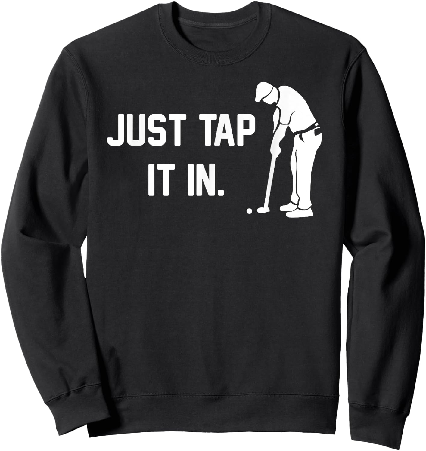 Just Tap It In funny happy golf taparoo gift course clubs Sweatshirt - Sweatshirt | Black