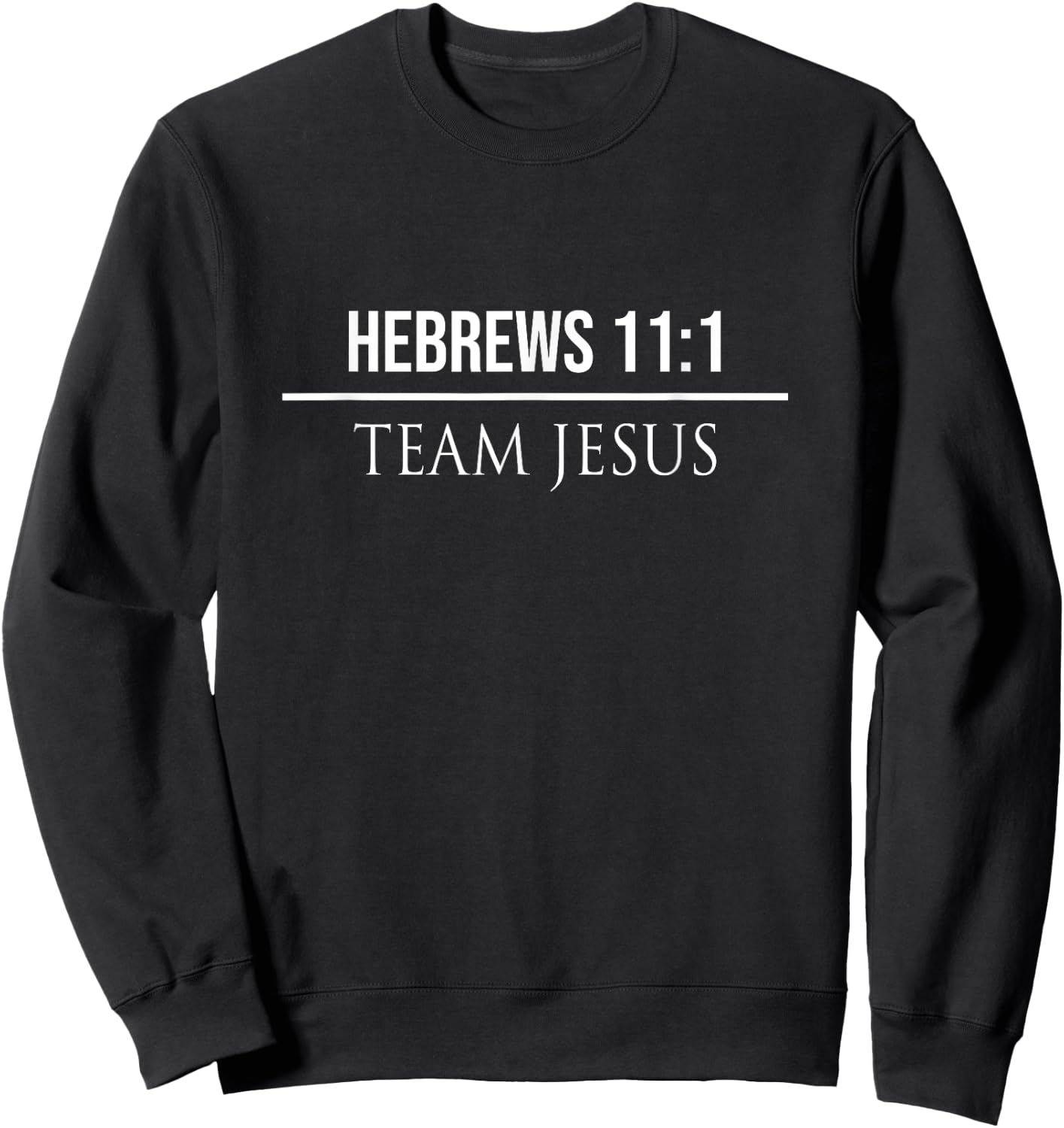 Hebrews 11:1 Christian Bible Verse Jesus Christ T Gifts Sweatshirt - Sweatshirt | Black