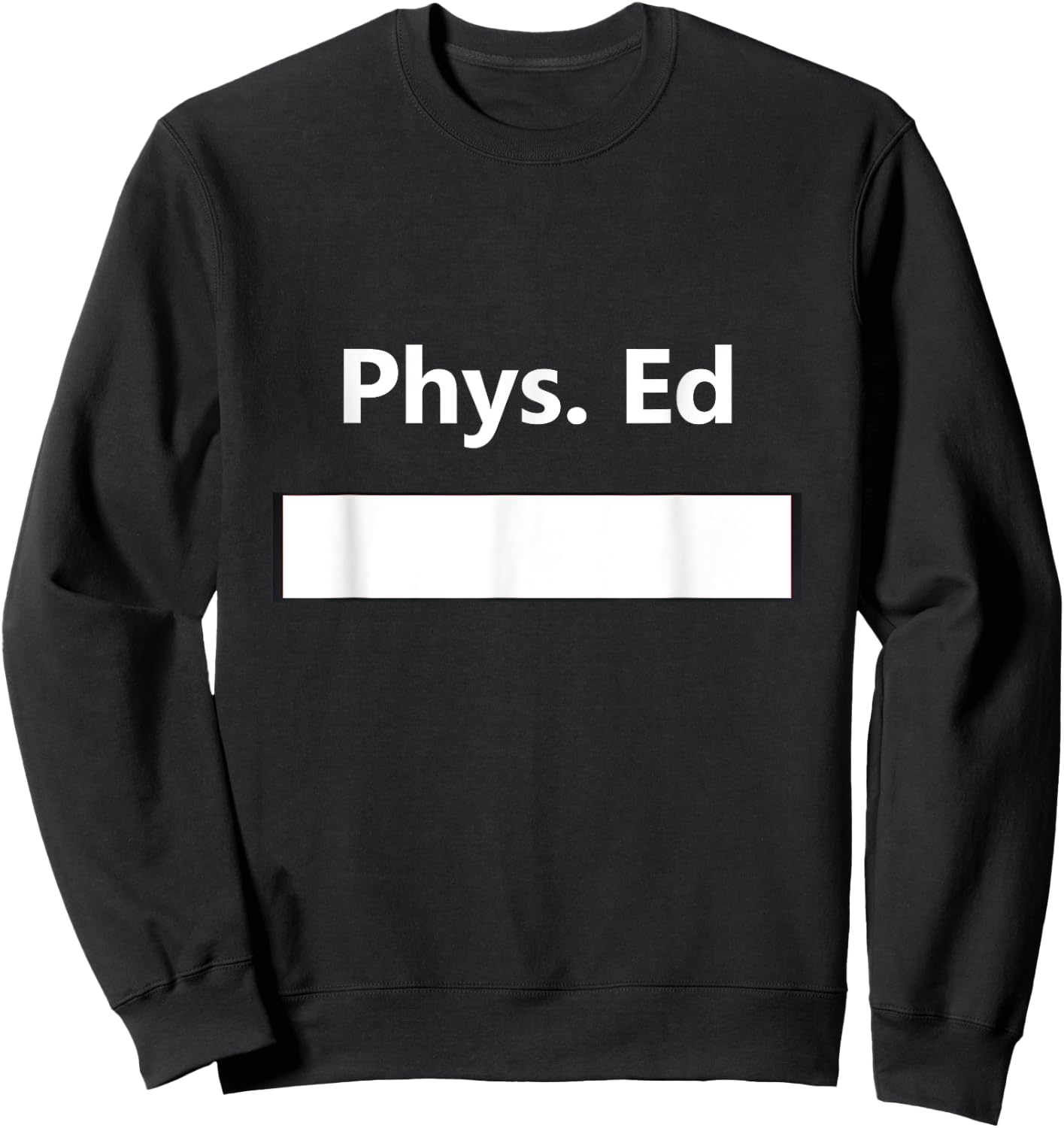 PE Class Gym Physical Education Uniform School Student Gift Sweatshirt - Sweatshirt | Black