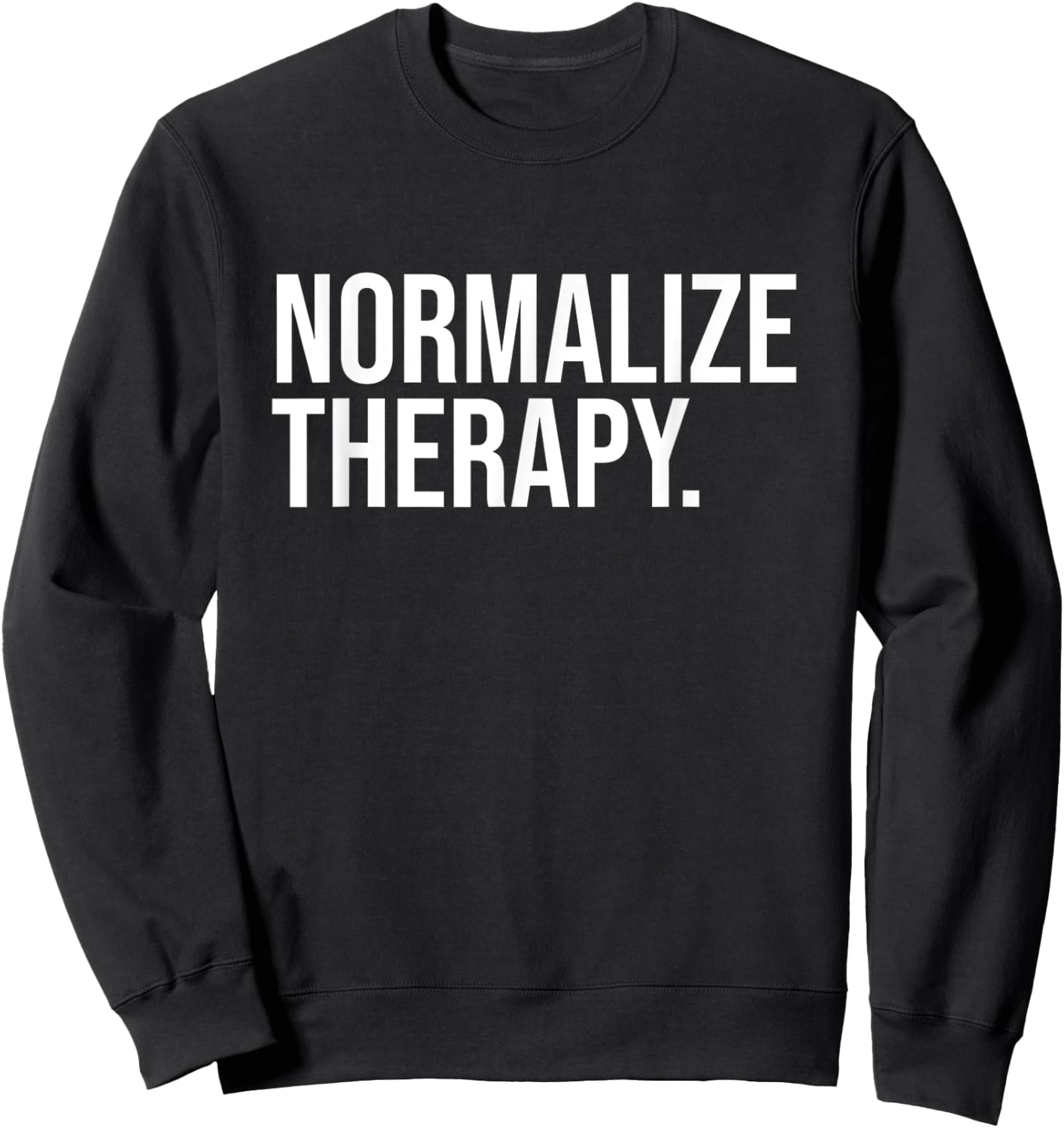 Normalize Therapy Statement Mental Health Active Heathcare Sweatshirt - Sweatshirt | Black