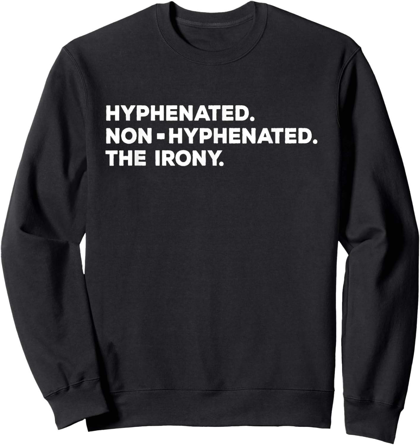 Hyphenated Irony Joke - Funny English Grammar, Teachers Gag Women Sweatshirt - Sweatshirt | Black