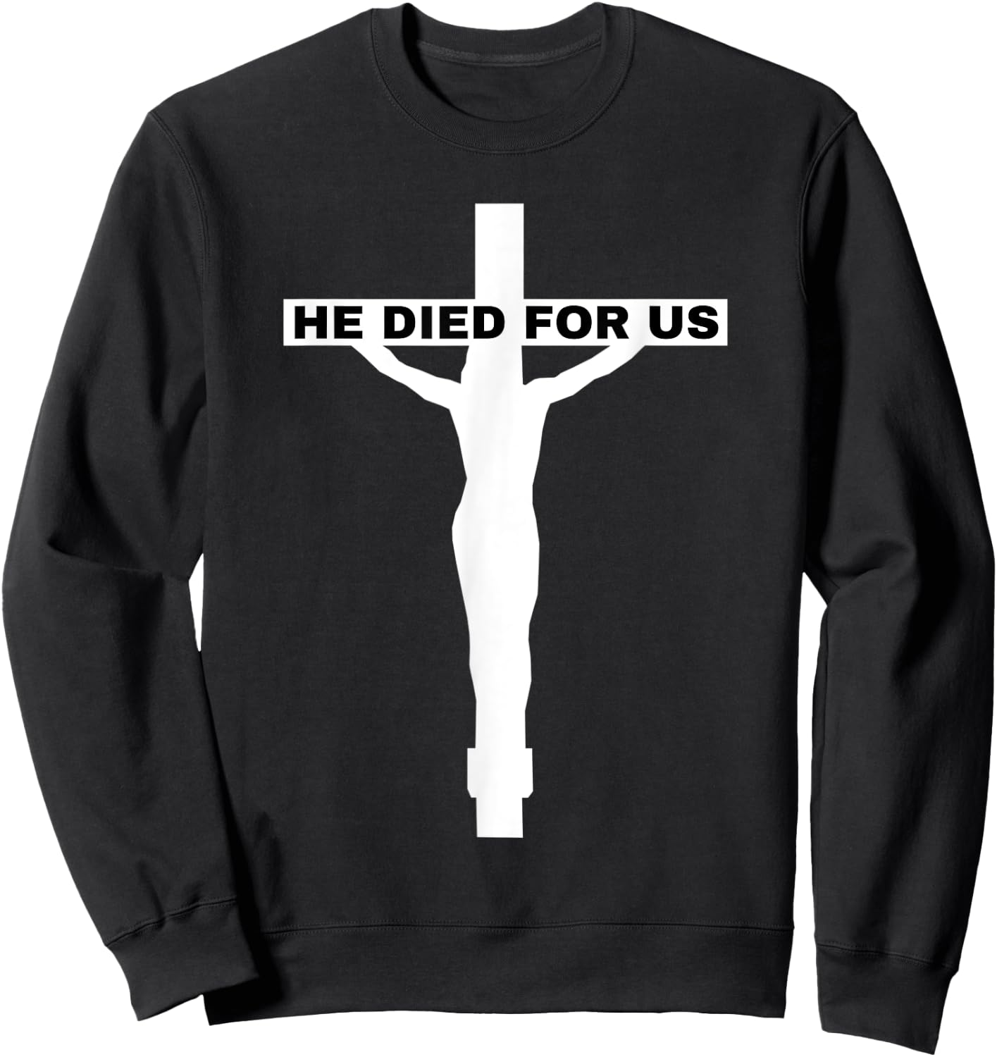 Jesus-He Died for Us-God Gave Us Easter Sweatshirt - Sweatshirt | Black