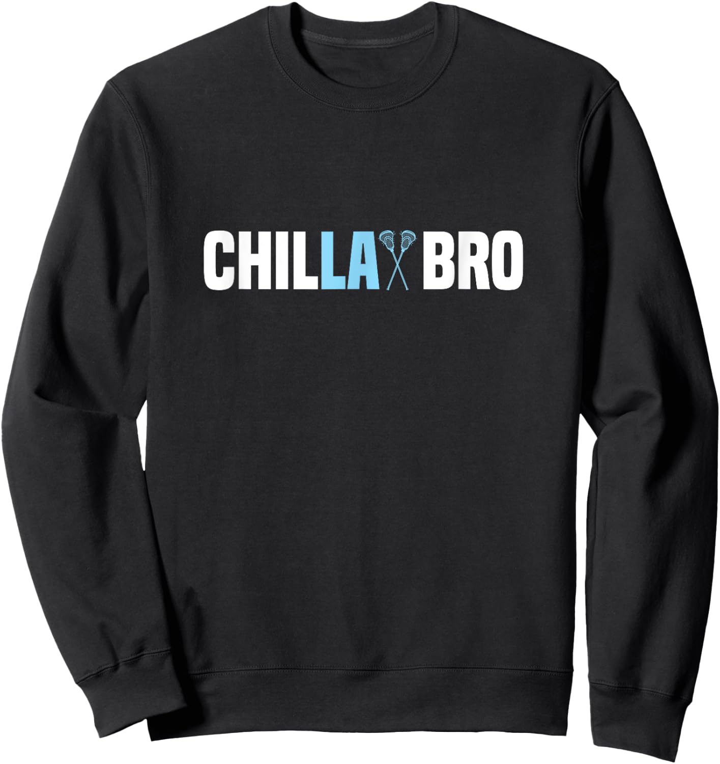 Funny Chillax Bro Lacrosse Lover Lax Team Player Sweatshirt - Sweatshirt | Black