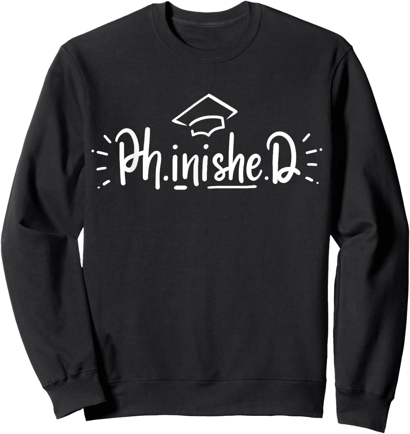 PhD Doctor Doctorate Graduation Sweatshirt - Sweatshirt | Black