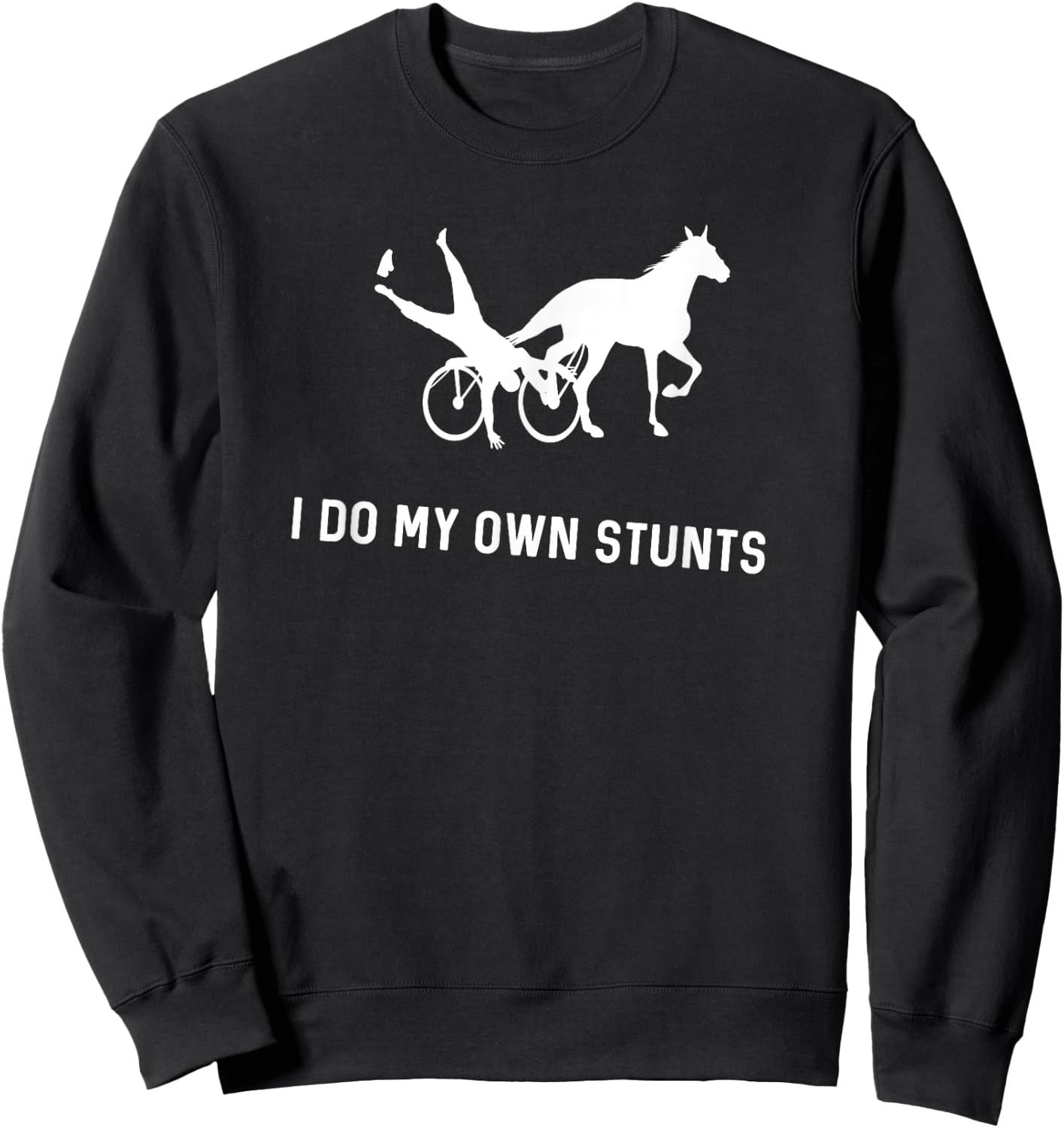 I Do My Own Stunts Harness Racing Funny Harness Racer Sweatshirt - Sweatshirt | Black