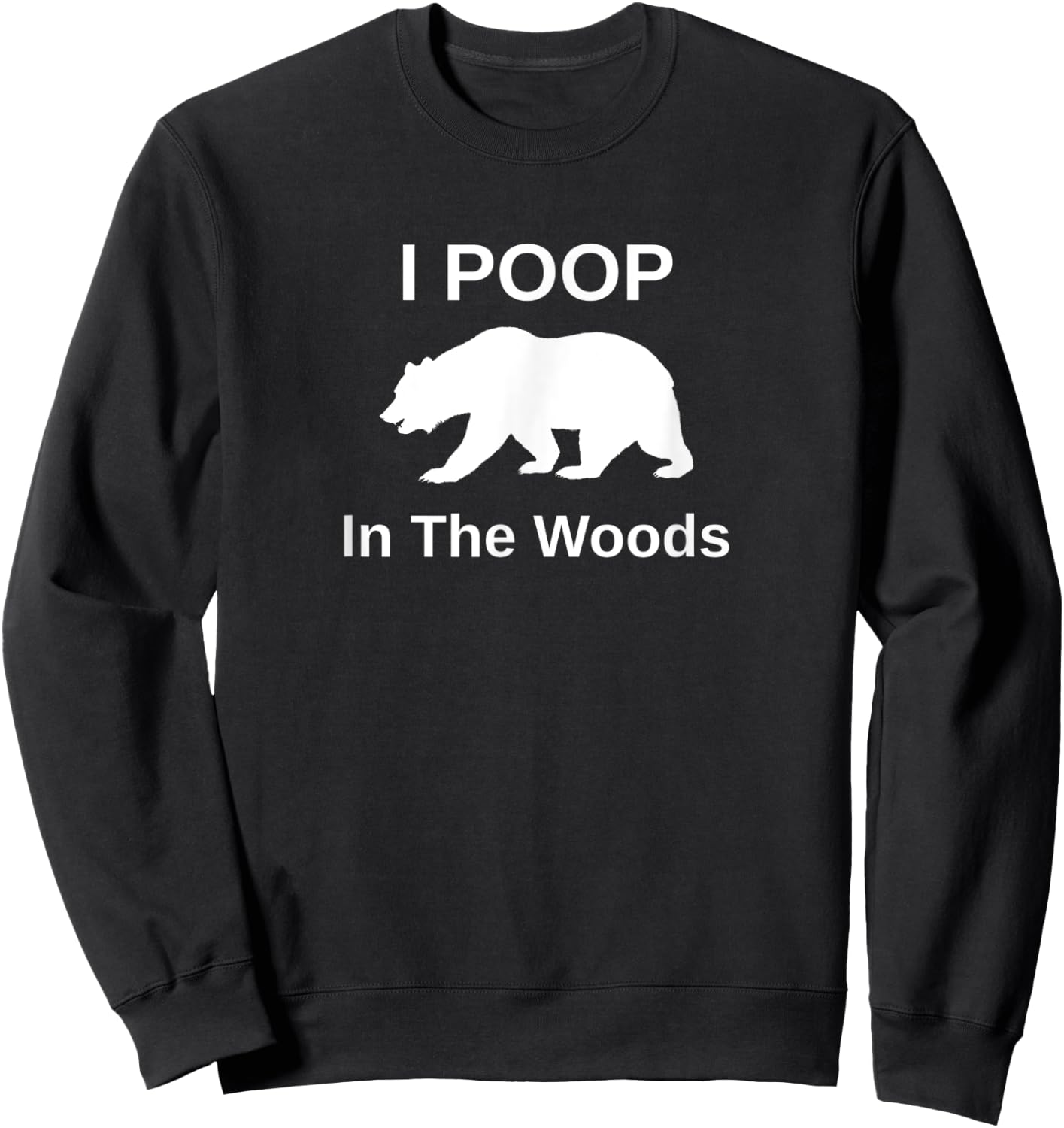 I Poop In The Woods Sweatshirt - Sweatshirt | Black