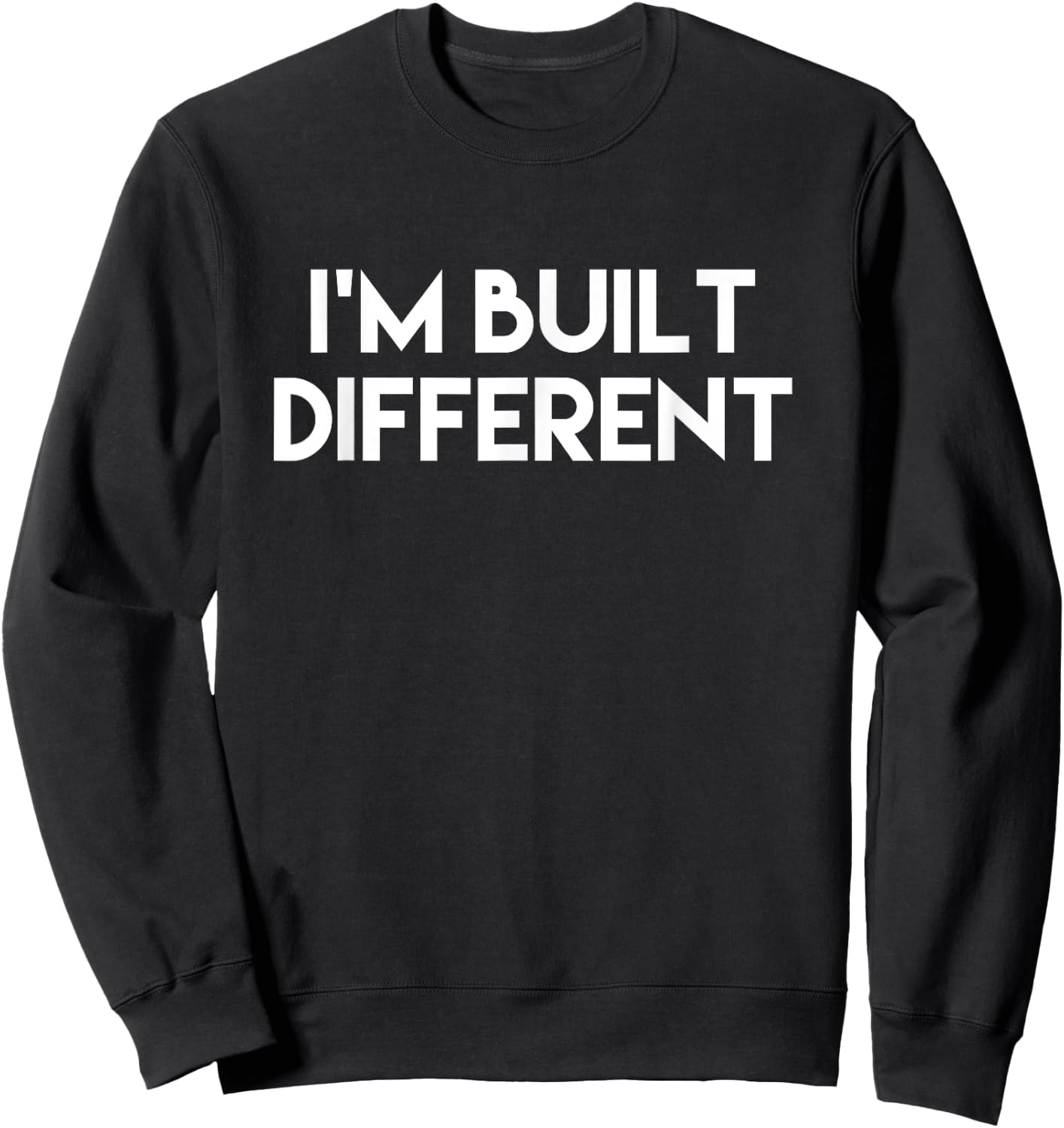 IM BUILT DIFFERENT Funny Meme Gear Sweatshirt - Sweatshirt | Black