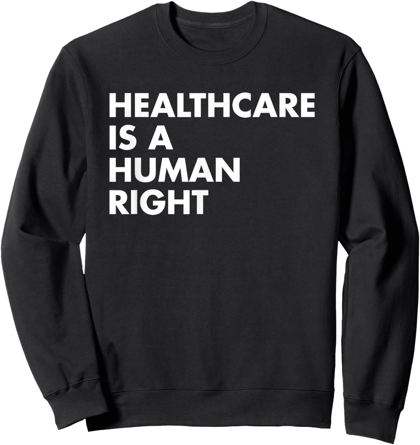 Healthcare is a Human Right Sweatshirt - Sweatshirt | Black