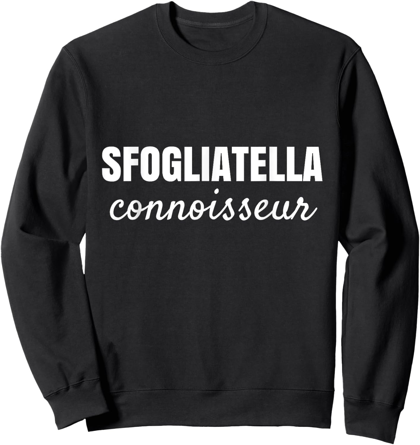 Sfogliatella Connoisseur Italian Dessert Lovers Sweatshirt - Sweatshirt | Black