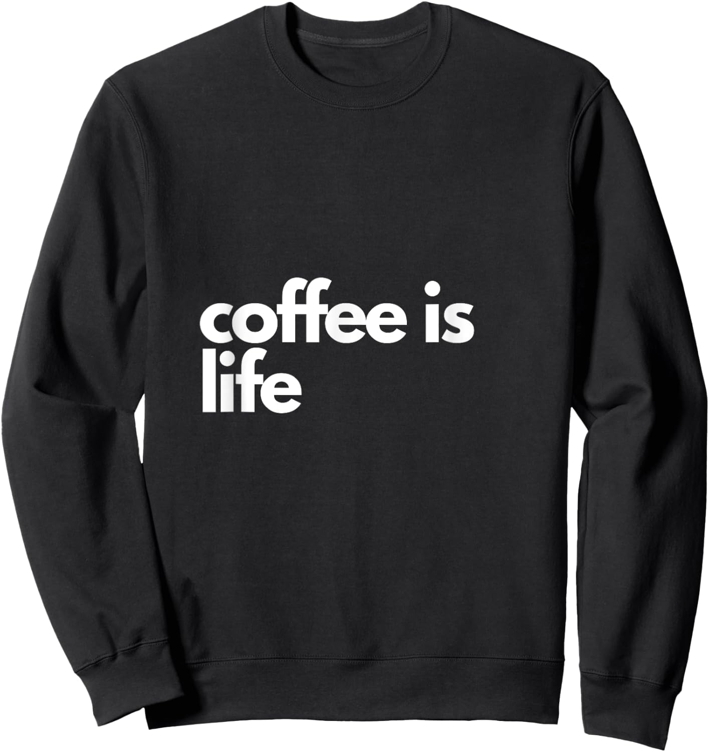Coffee is Life Sweatshirt - Sweatshirt | Black