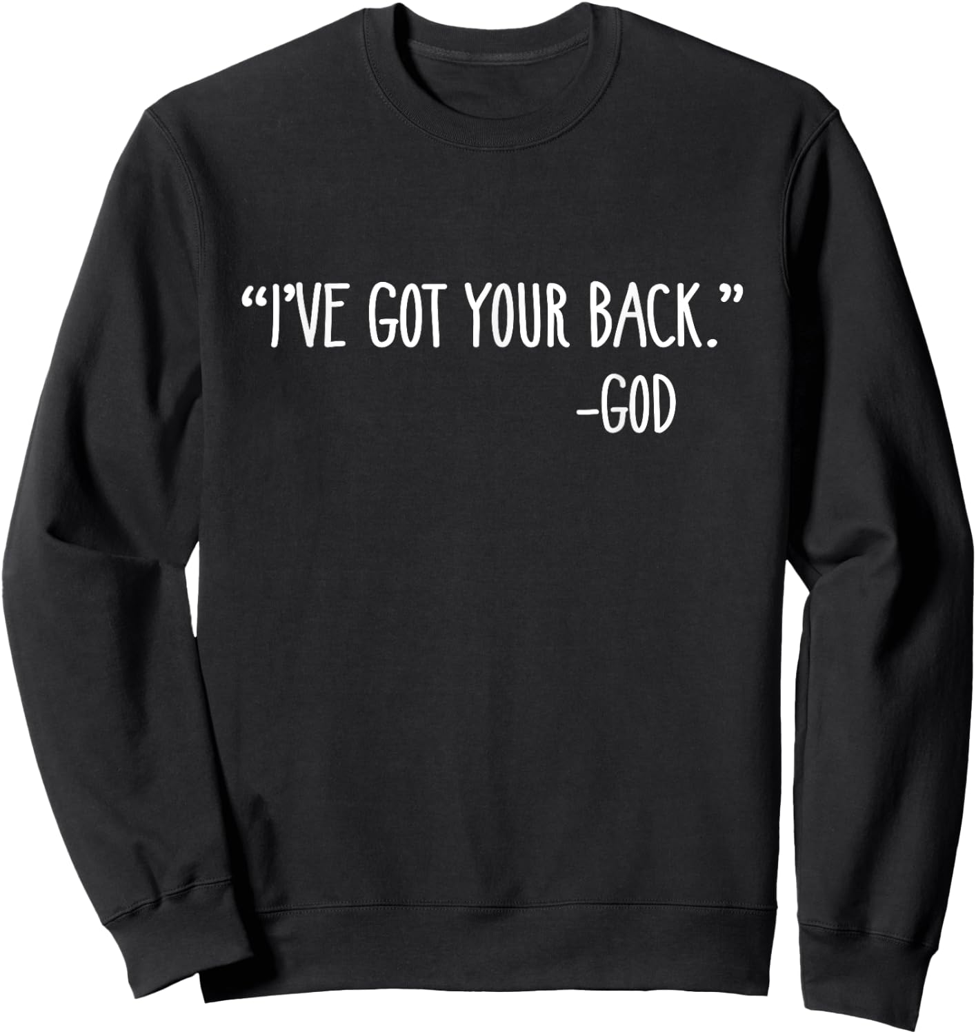 "I've Got Your Back." -God Christian Faith Encouraging Sweatshirt - Sweatshirt | Black
