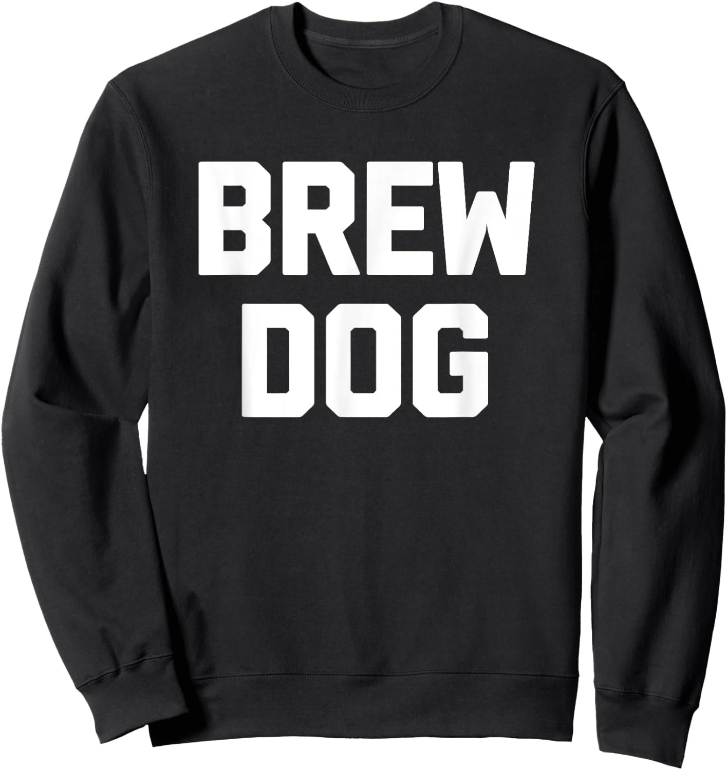 Brew Dog funny saying brewery drunk drinking beer Men Women Sweatshirt - Sweatshirt | Black