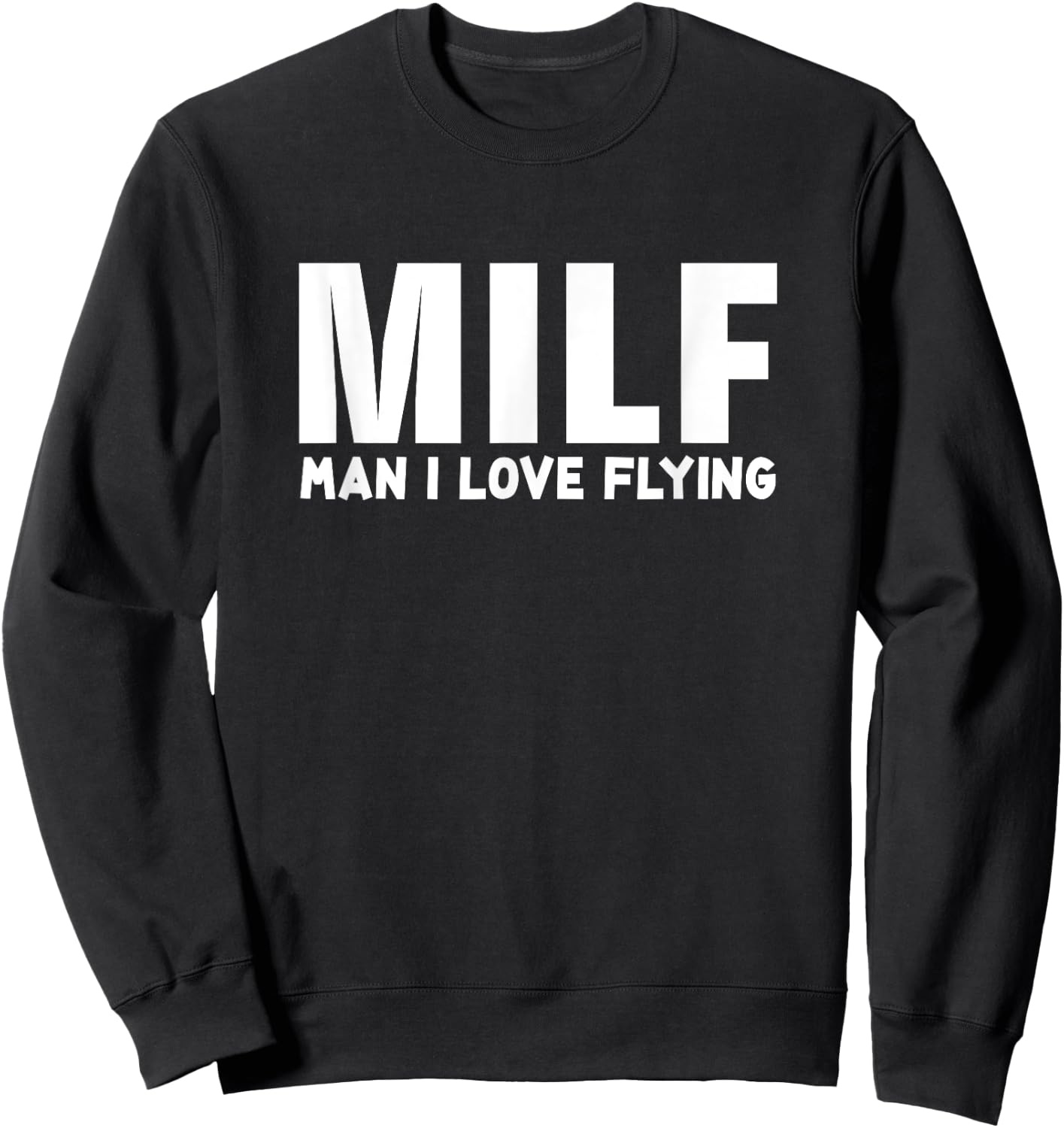 Funny Flight Shirt - MILF Man I love flying Sweatshirt - Sweatshirt | Black