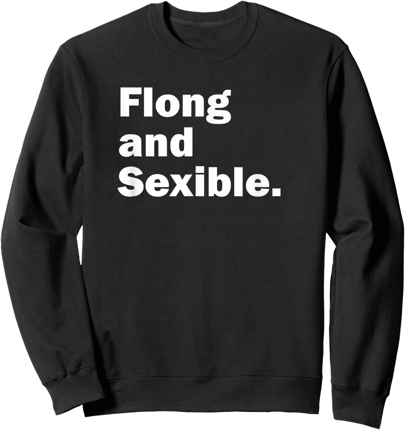 Flong and Sexible, Strong and Flexible Sweatshirt - Sweatshirt | Black