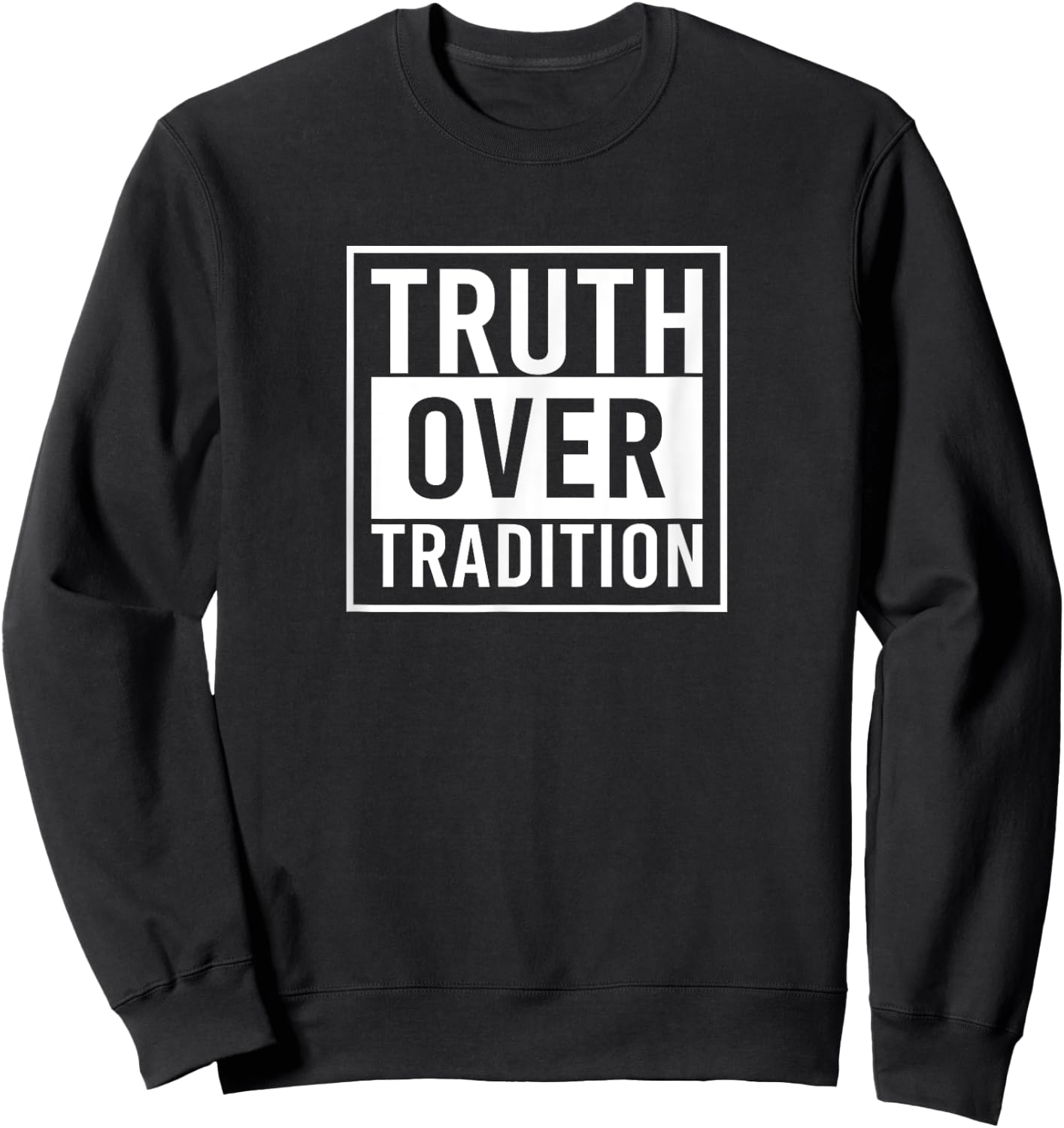 Truth Over Tradition Sweatshirt - Sweatshirt | Black