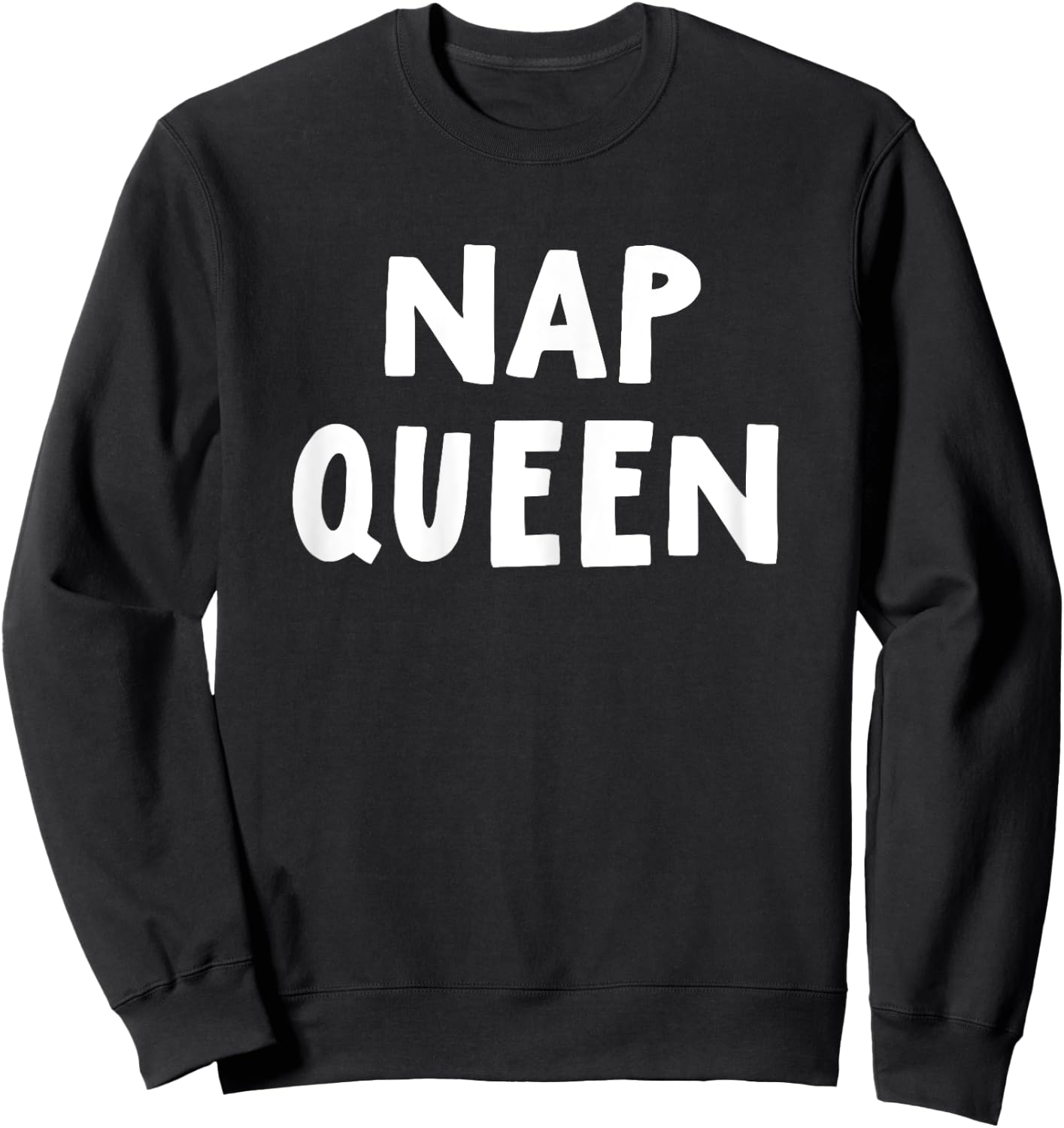 Funny Nap Queen Sleep Dream Rest Relax Slumber Snooze Pajama Sweatshirt - Sweatshirt | Black