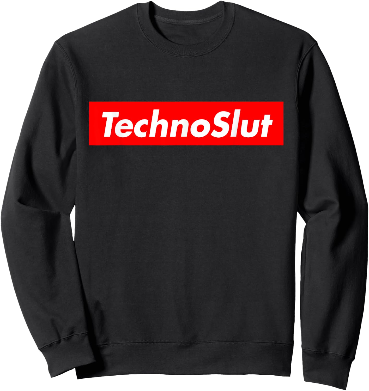 Technoslut Techno Slut Edm Rave Electro Dance Music Club Sweatshirt - Sweatshirt | Black