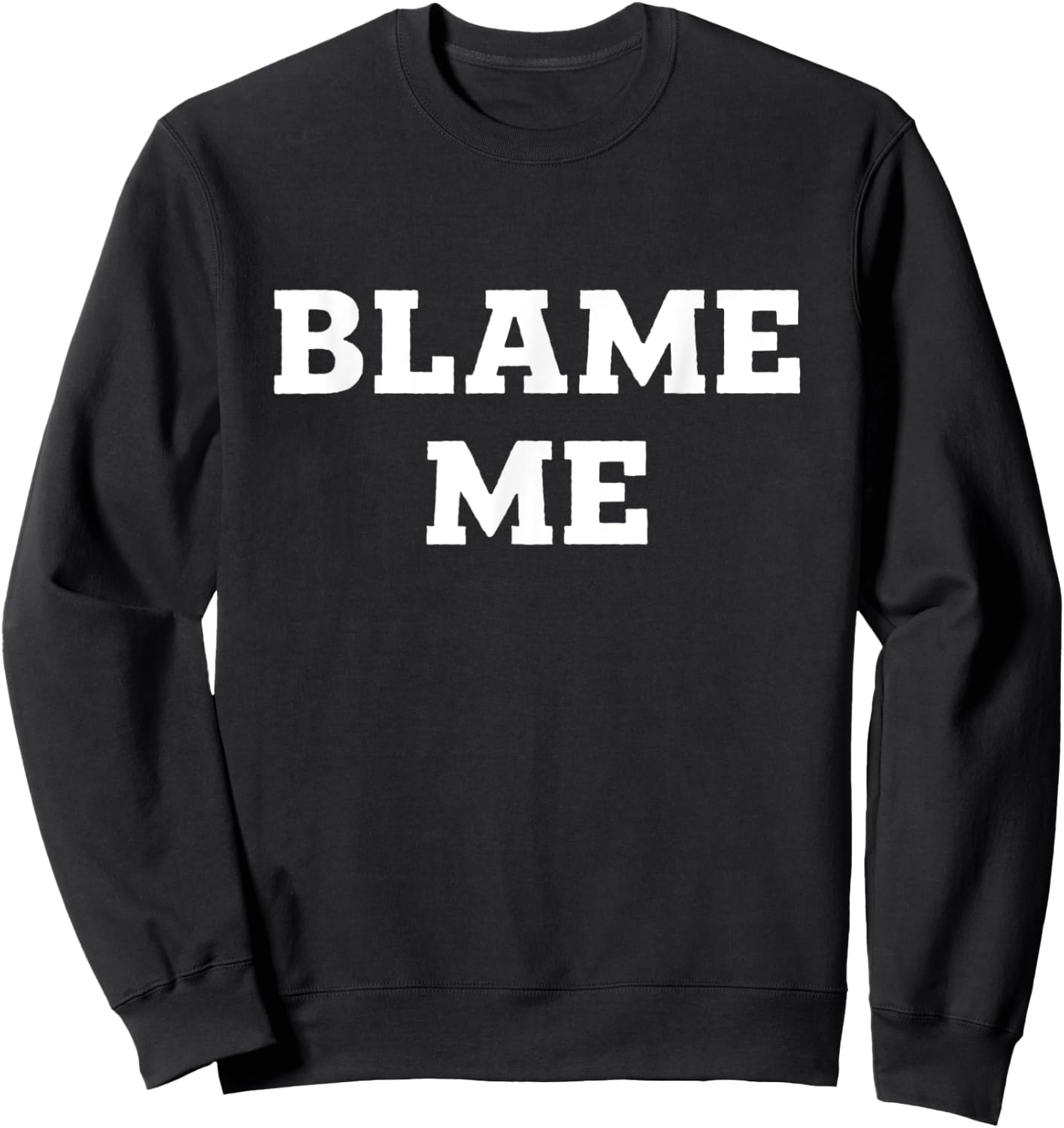 Blame Me Sweatshirt - Sweatshirt | Black